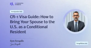 Featured image for CR-1 Visa Guide: How to Bring Your Spouse to the U.S. as a Conditional Resident by Sam Faragalla – FaragallalawImmigration Law Firm.